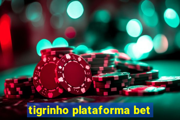 tigrinho plataforma bet